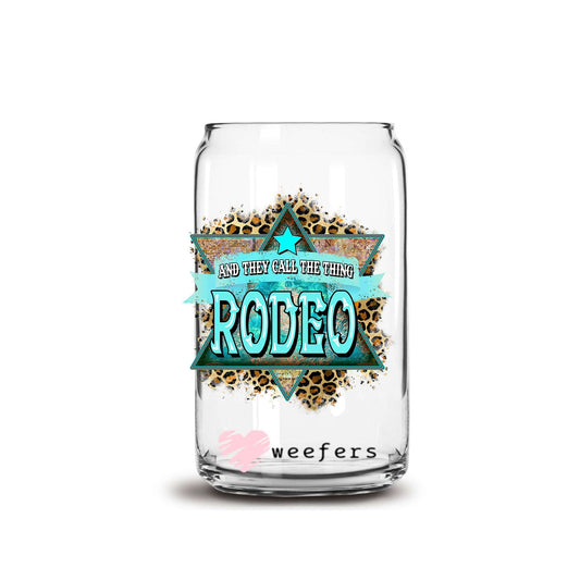 And They Call the Thing Rodeo 16oz Libbey Glass Can UV DTF or Sublimation Cup Wrap - Decal Transfer Weefers