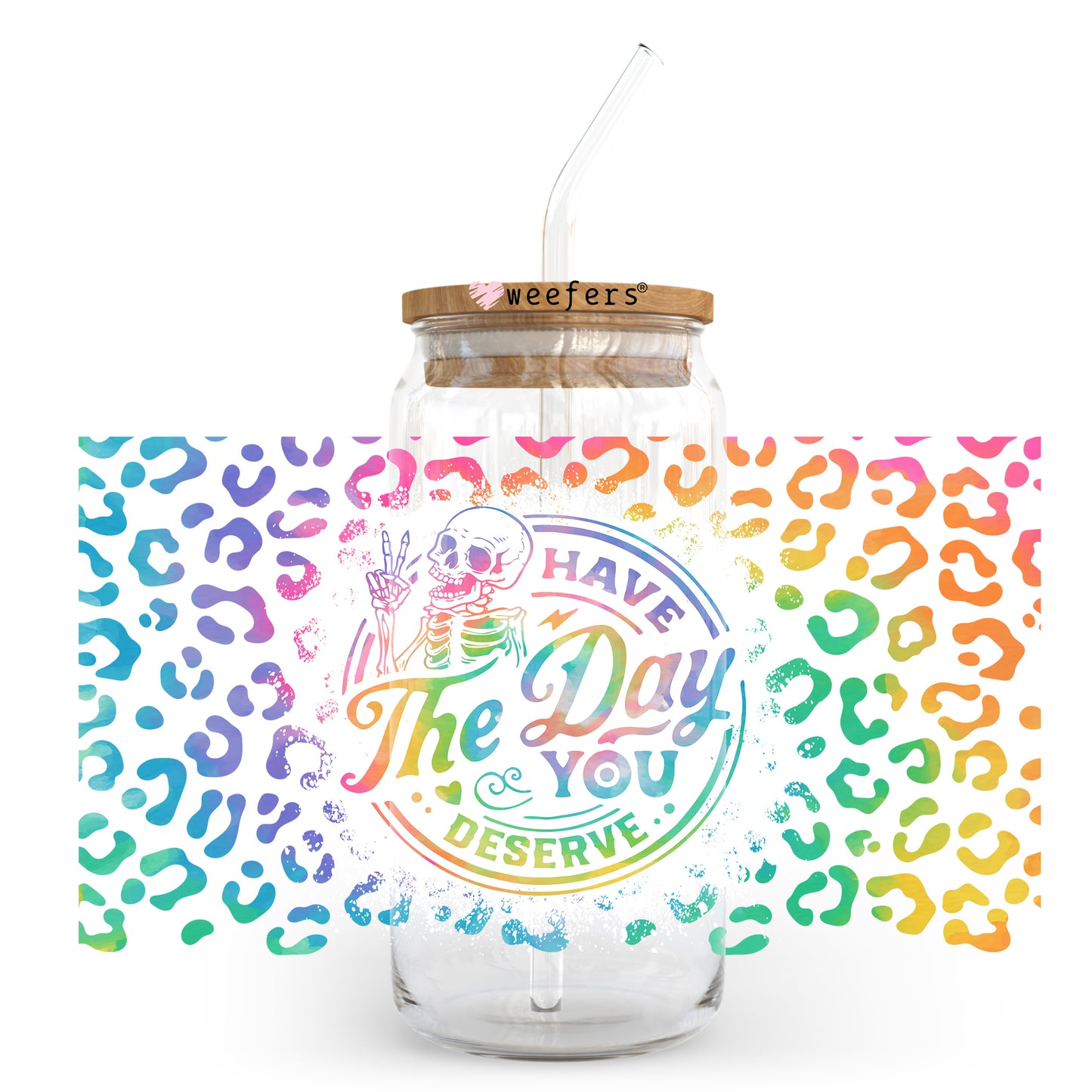 Have the Day you Deserve 20oz Libbey Glass Can, 34oz Hip Sip UV DTF or Sublimation Wrap Transfer - Weefers