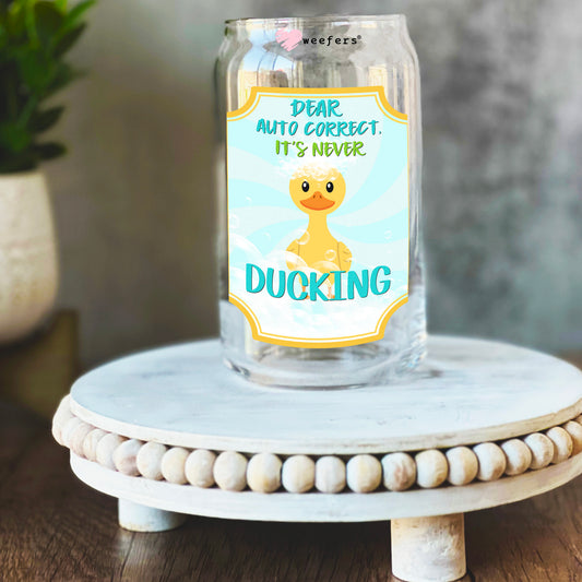 Dear Autocorrect, It's Never Ducking 16oz Libbey Glass Can UV DTF Decal Transfer - Weefers