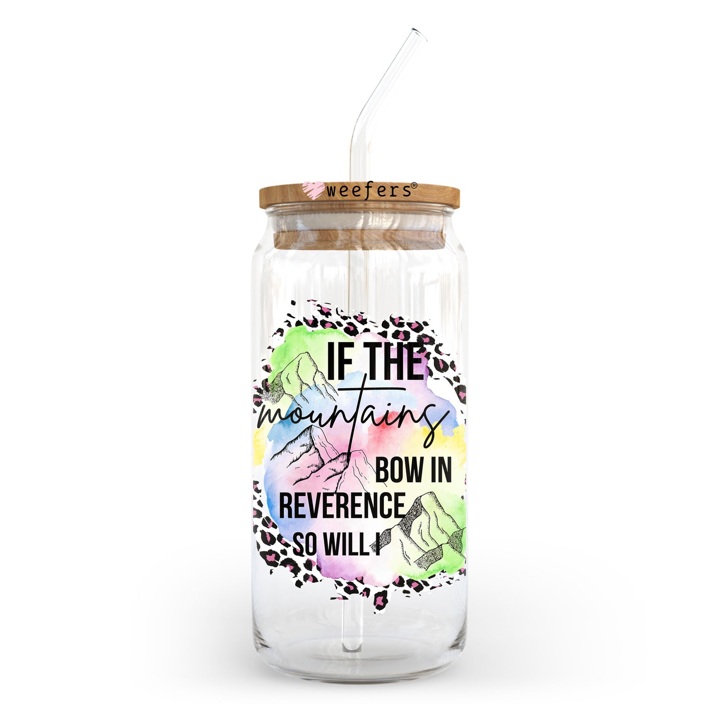 If the Mountains Bow in Reverence So Will I  20oz Libbey Glass Can UV DTF or Sublimation Wrap - Decal Transfer - Weefers