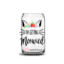 Load image into Gallery viewer, I&#39;m Getting Meowied 16oz Libbey Glass Can UV-DTF or Sublimation Wrap - Decal
