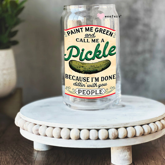 Paint Me Green and Call Me a Pickle 16oz Libbey Glass Can UV DTF or Sublimation Cup Wrap - Decal Transfer Weefers