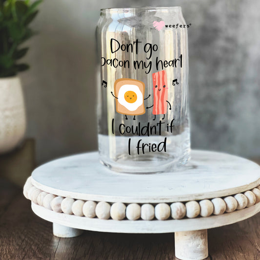 Don't Go Bacon My Heart 16oz Libbey Glass Can UV DTF or Sublimation Wrap - Decal Weefers