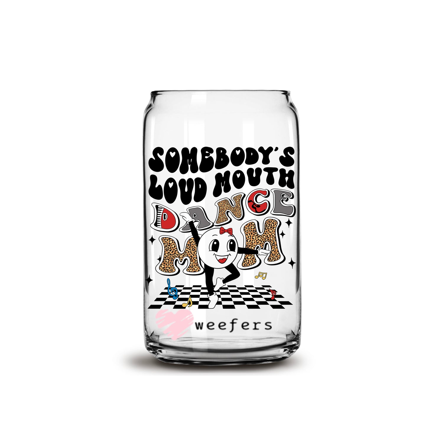 Somebody's Loud Mouth Dance Mom Retro 16oz Libbey Glass Can UV DTF or Sublimation Wrap - Decal - Weefers