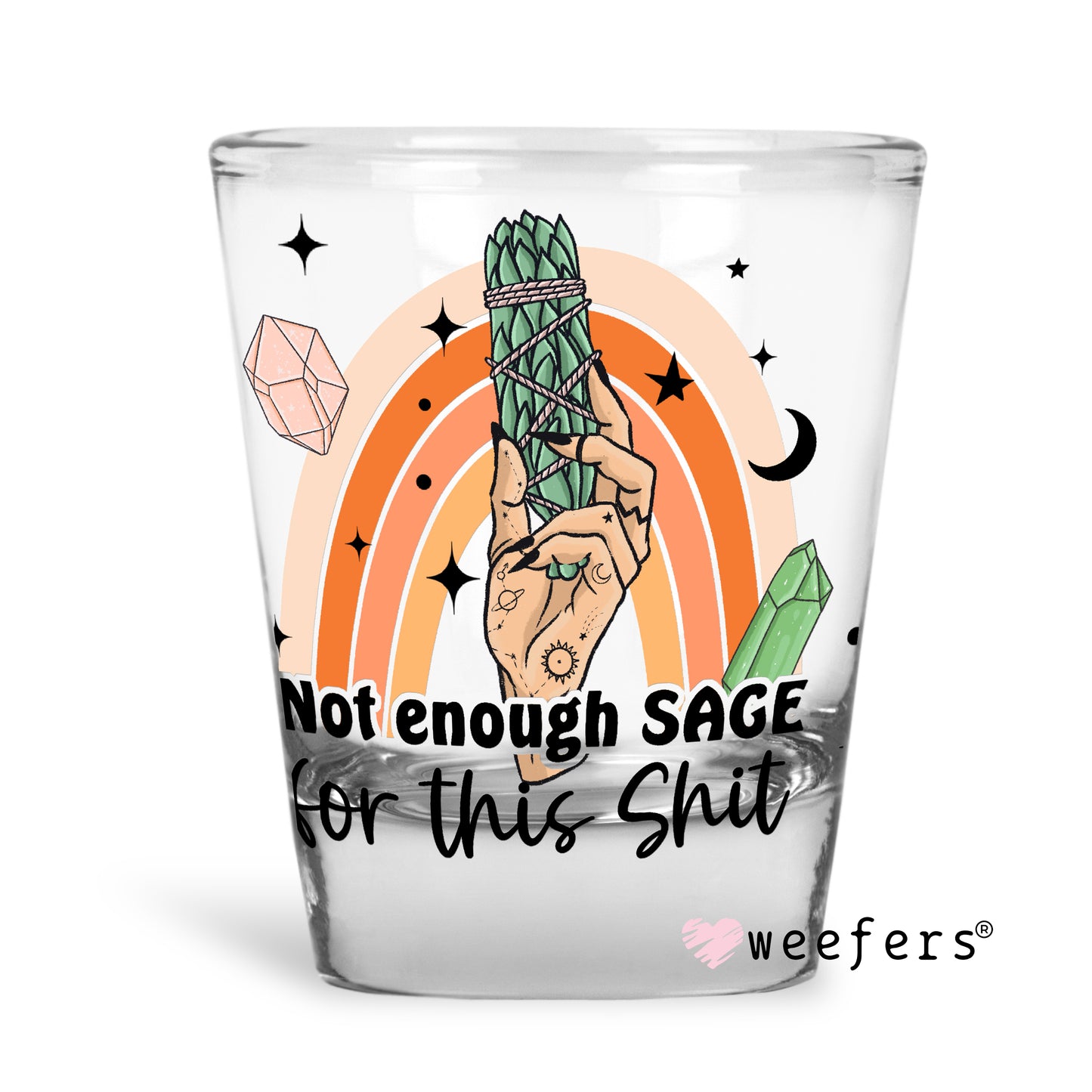 Not Enough Sage For this Shi$t Shot Glass Short UV DTF or Sublimation Wrap - Decal - Weefers