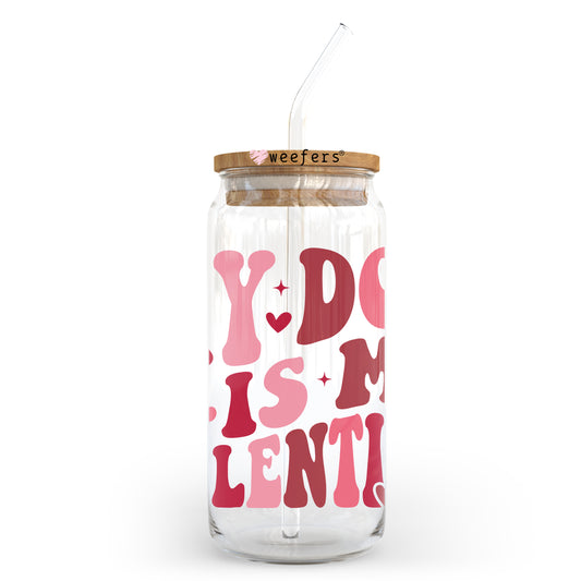 My Dog is My Valentine Valentine's Day 20oz Libbey Glass Can UV DTF or Sublimation Wrap - Decal - Weefers