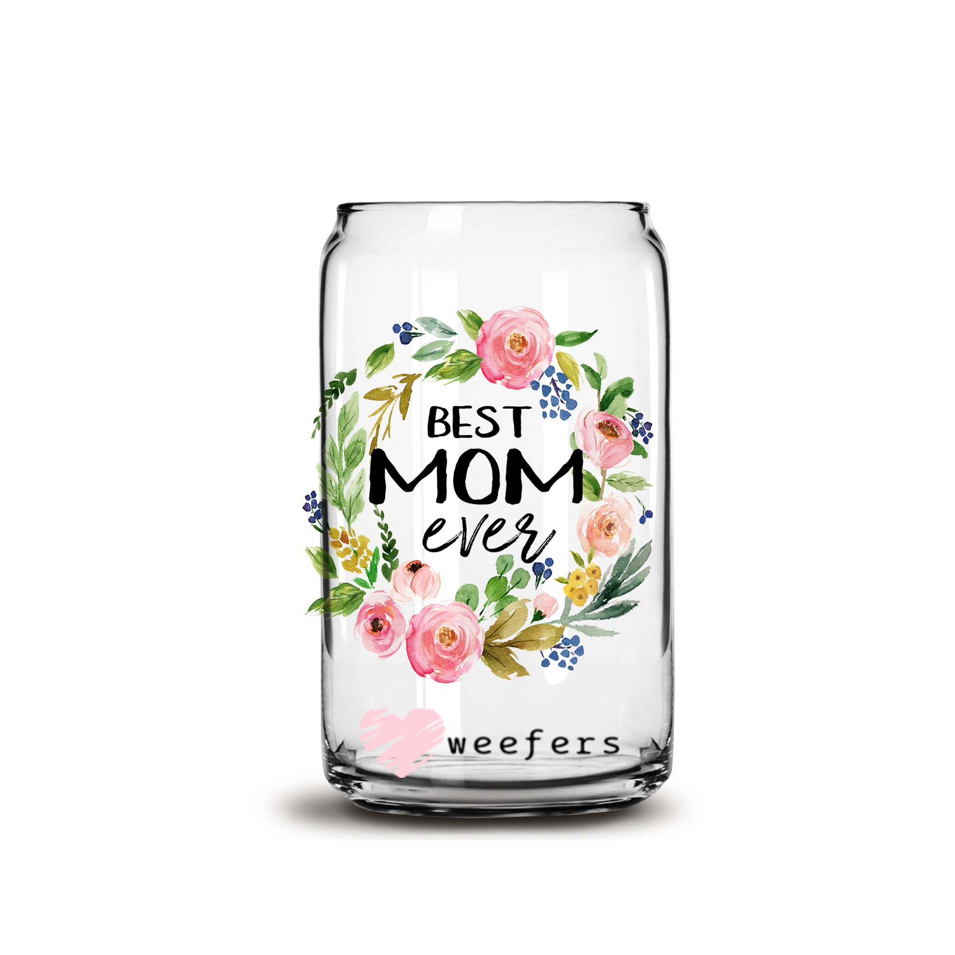 Best Mom Ever 16oz Libbey Glass Can UV DTF or Sublimation Wrap - Decal - Weefers