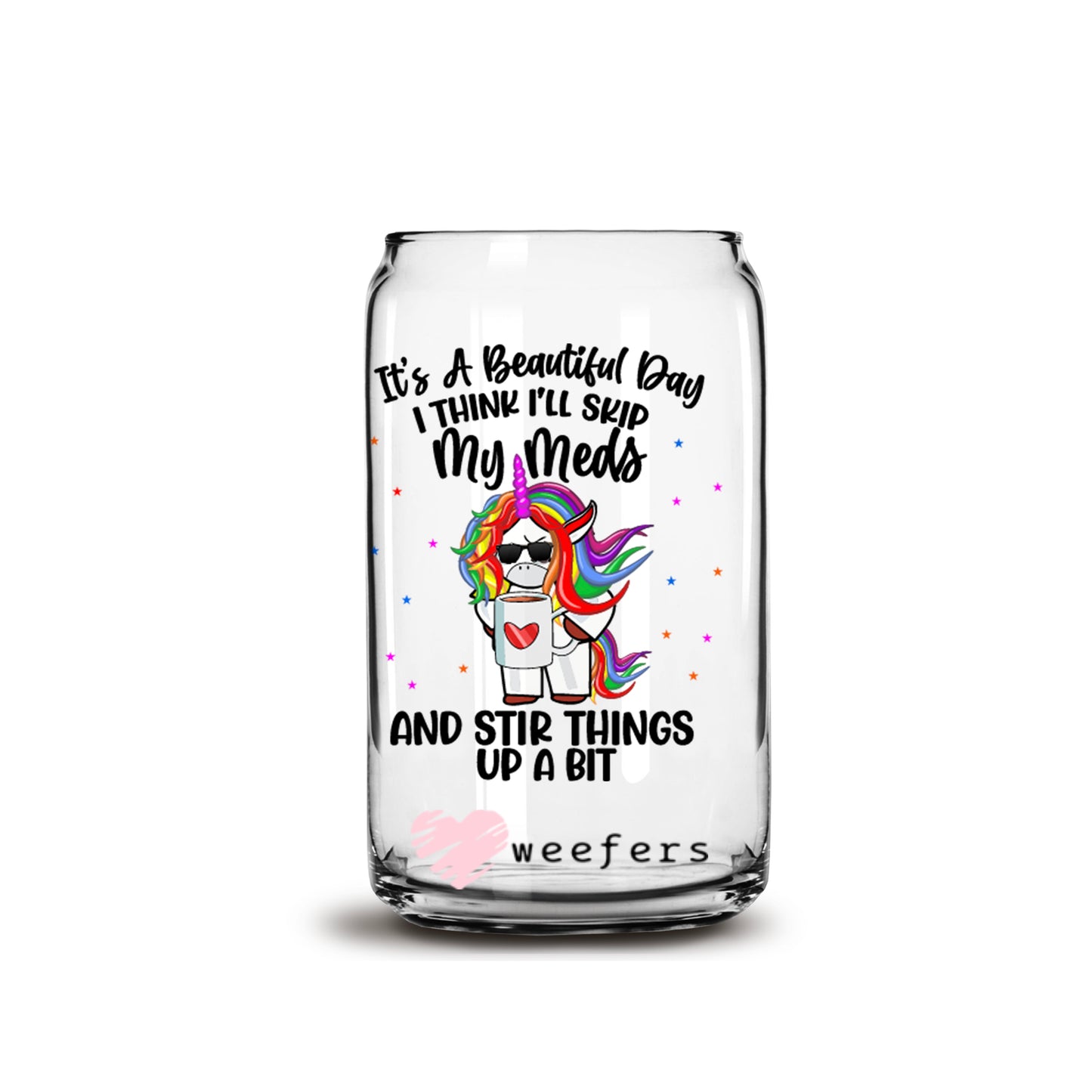 Funny its a Beautiful Day 16oz Libbey Glass Can UV DTF or Sublimation Wrap - Decal - Weefers