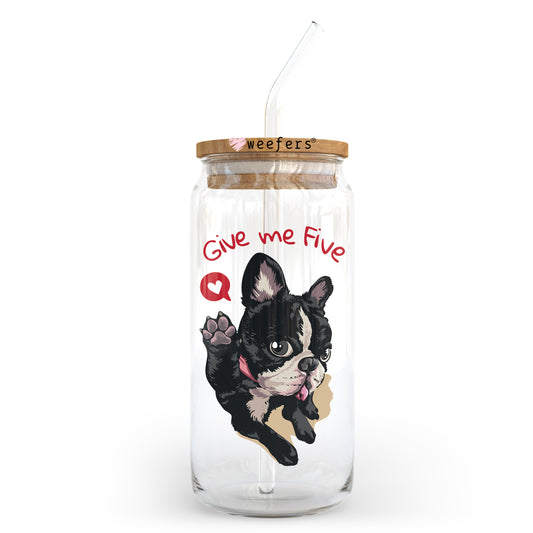 Give Me Five Boston Terrier 20oz Libbey Glass Can UV DTF or Sublimation Wrap - Decal Transfer Weefers