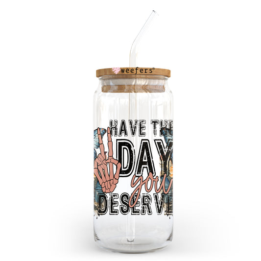 Have the Day you Deserve Floral Skull 20oz Libbey Glass Can UV DTF or Sublimation Wrap - Decal Weefers