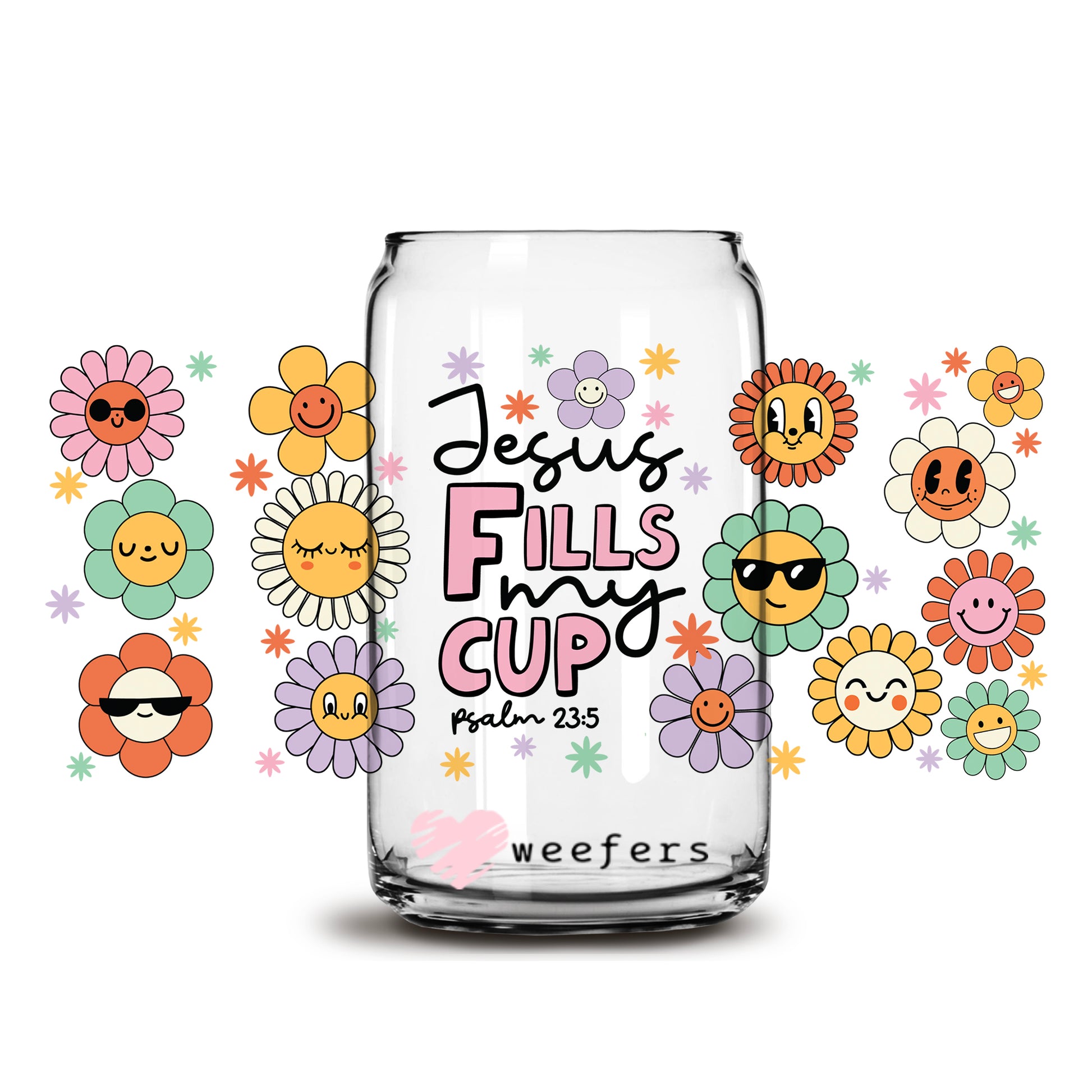 Jesus Fills My Cup 16oz Libbey Glass Can UV DTF or Sublimation Wrap - Decal - Weefers