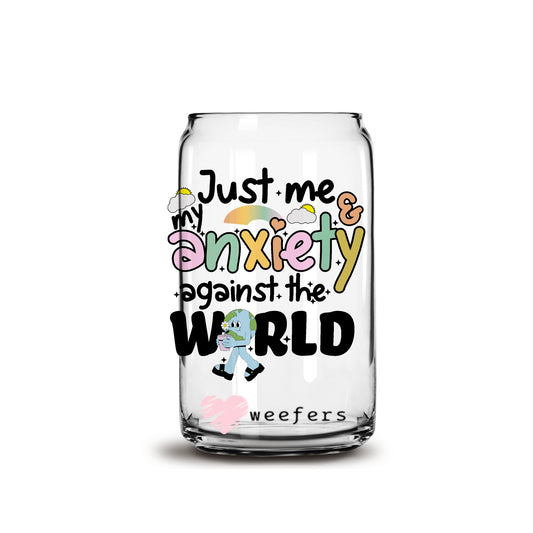 Just Me My Anxiety Against the World 16oz Libbey Glass Can UV DTF or Sublimation Wrap - Decal Weefers