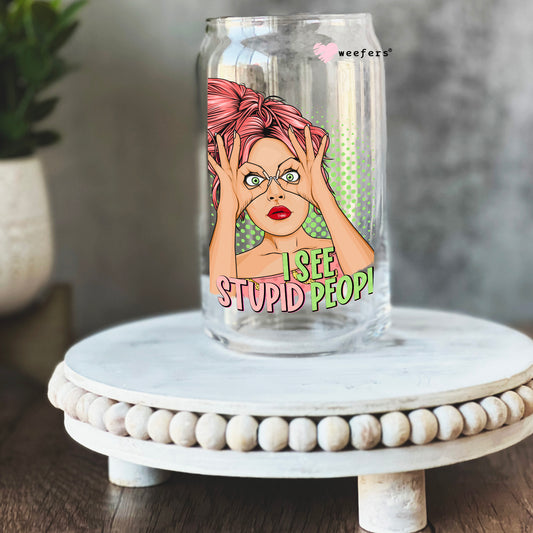 I See Stupid People 16oz Libbey Glass Can UV DTF or Sublimation Cup Wrap - Decal Transfer Weefers