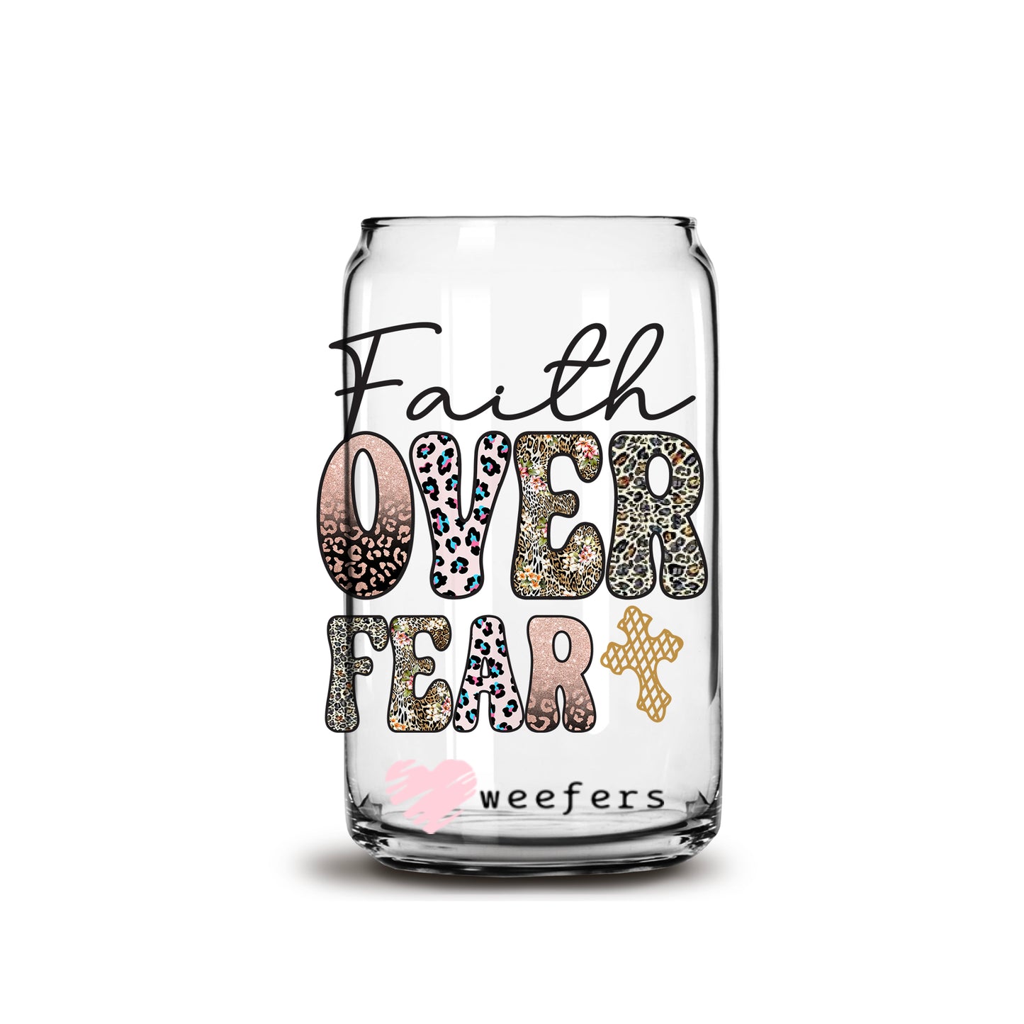 Faith over Fear 16oz Libbey Glass Can UV DTF or Sublimation Wrap - Decal - Weefers