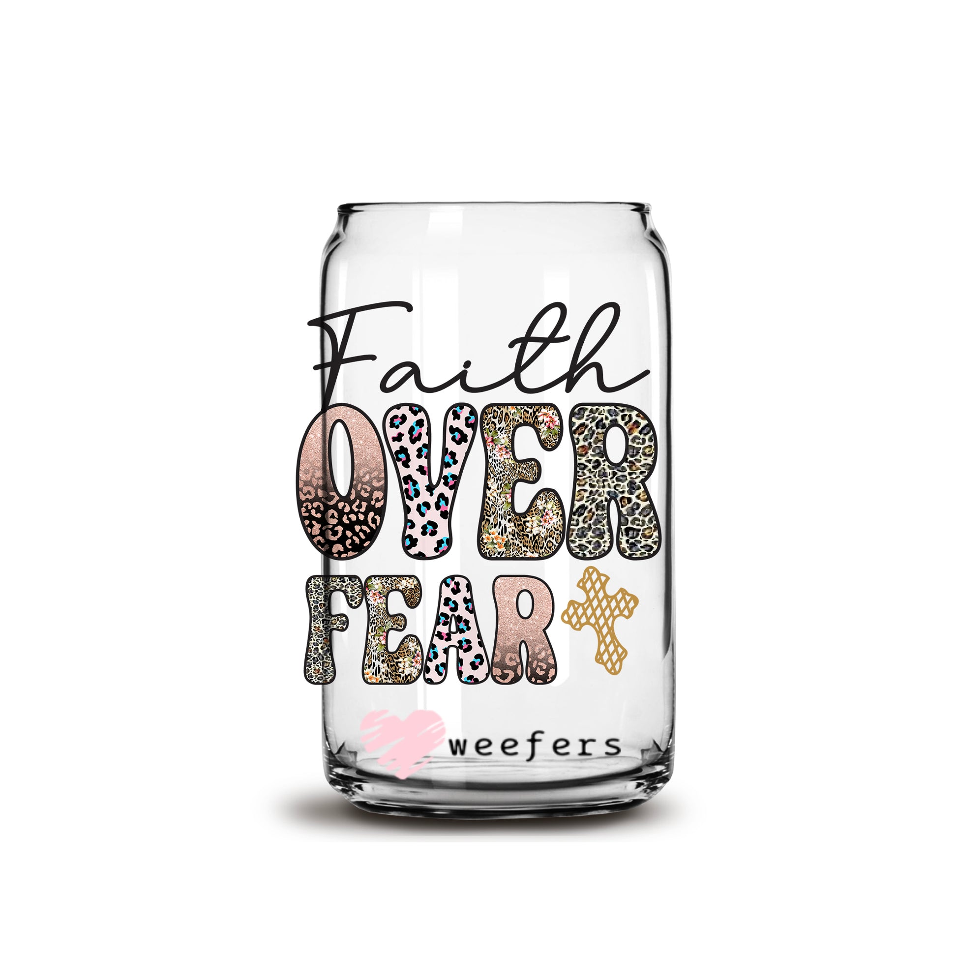 Faith over Fear 16oz Libbey Glass Can UV DTF or Sublimation Wrap - Decal - Weefers