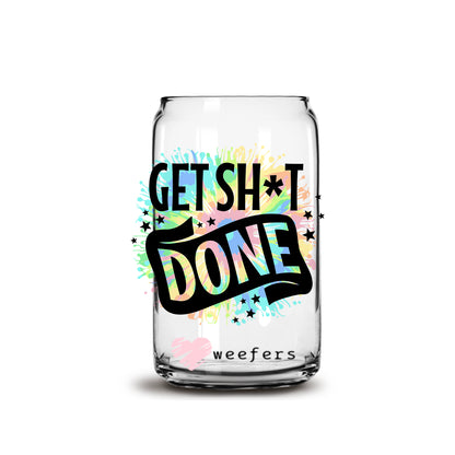 Get Sh*t Done 16oz Libbey Glass Can UV DTF or Sublimation Wrap - Decal - Weefers