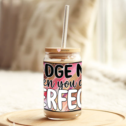 Judge Me When You Are Perfect 16oz Libbey Glass Can UV DTF or Sublimation Cup Wrap - Decal Transfers - Weefers