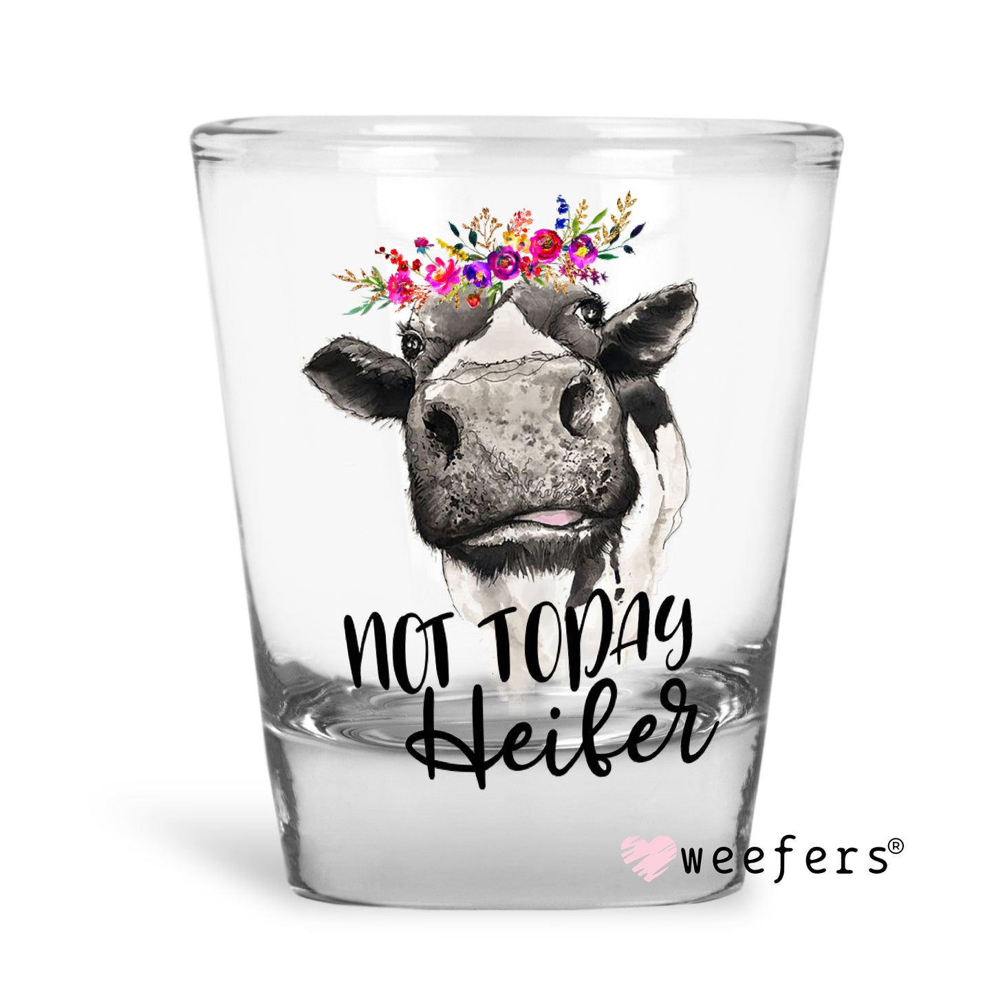 Not Today Heifer Shot Glass Short UV DTF or Sublimation Wrap - Decal - Weefers