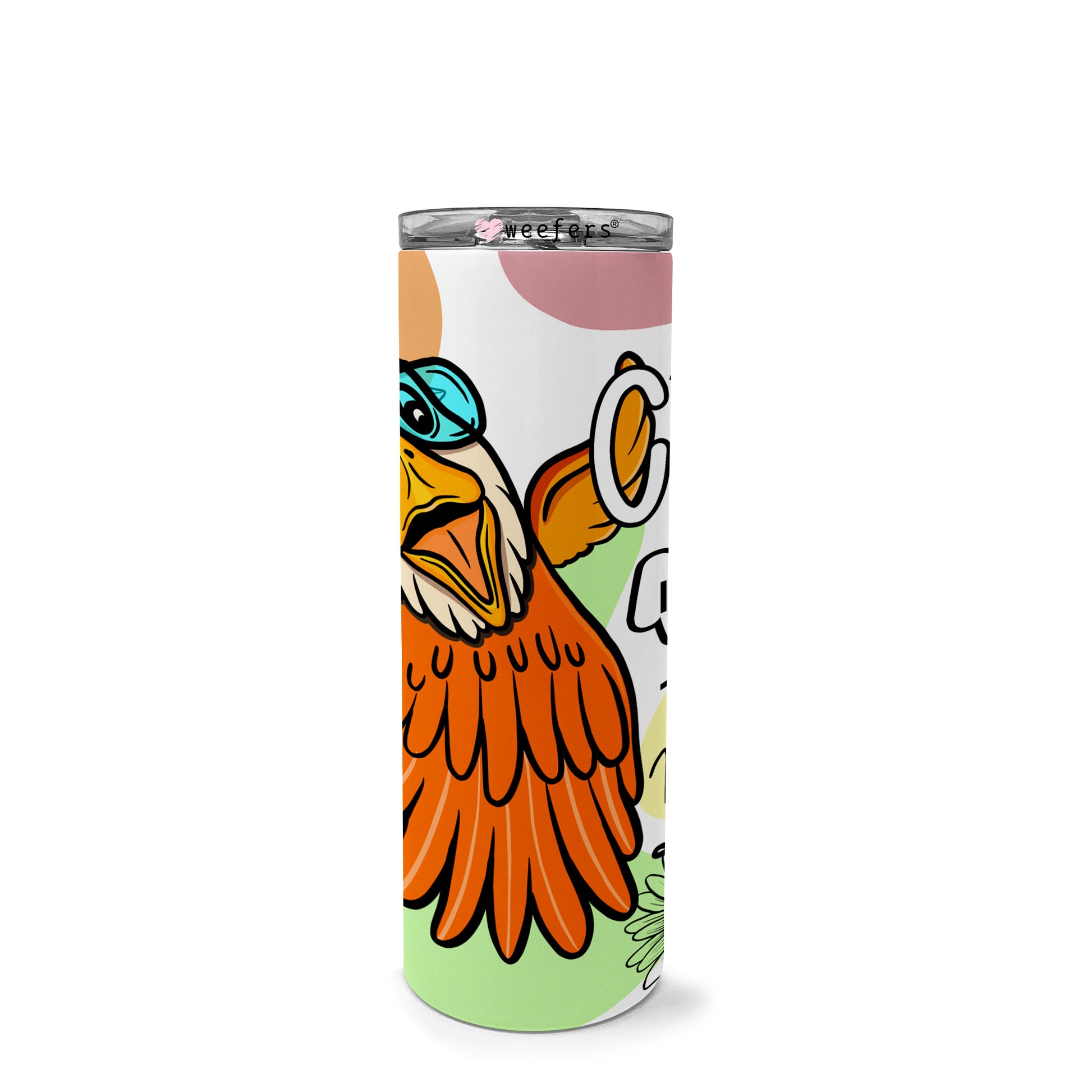 20oz Skinny Tumbler Wrap - Crazy!  I prefer the term mentally hilarious - Weefers