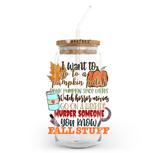 I Want To go to a Pumpkin Patch Fall 20oz Libbey Glass Can, 34oz Hip Sip, 40oz Tumbler UV DTF or Sublimation Decal Transfer - Weefers