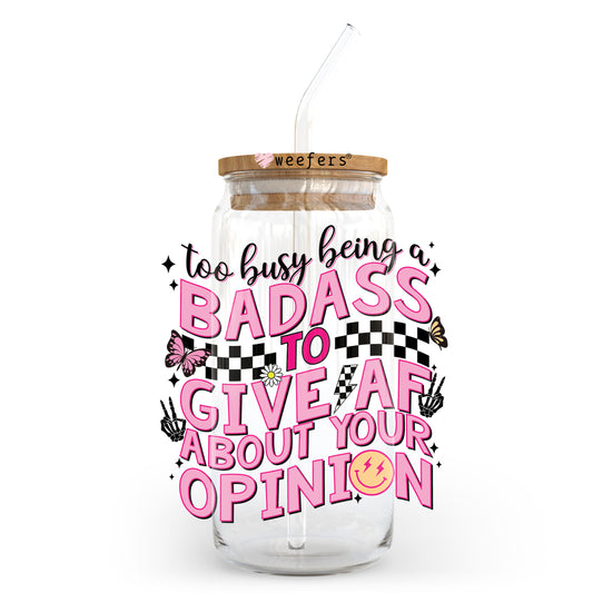 Too Busy Being a Bada$$ to give AF 20oz Libbey Glass Can, 34oz Hip Sip, 40oz Tumbler UV DTF or Sublimation Decal Transfer - Weefers