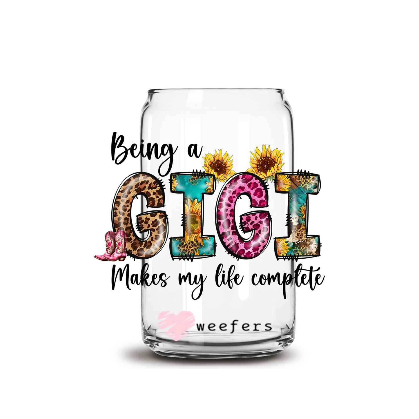 Being a Gigi Makes My Life Complete 16oz Libbey Glass Can UV DTF or Sublimation Cup Wrap - Decal Transfers - Weefers