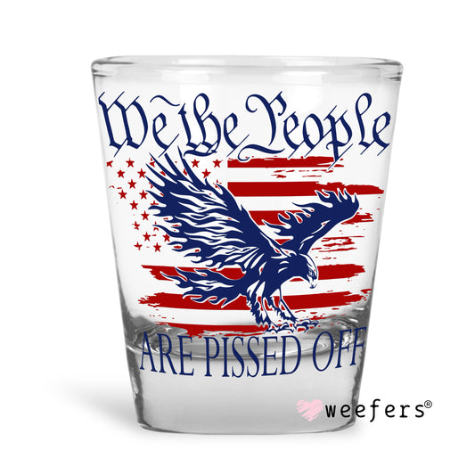 We the People are Pissed Off Shot Glass Short UV DTF or Sublimation Wrap - Decal - Weefers