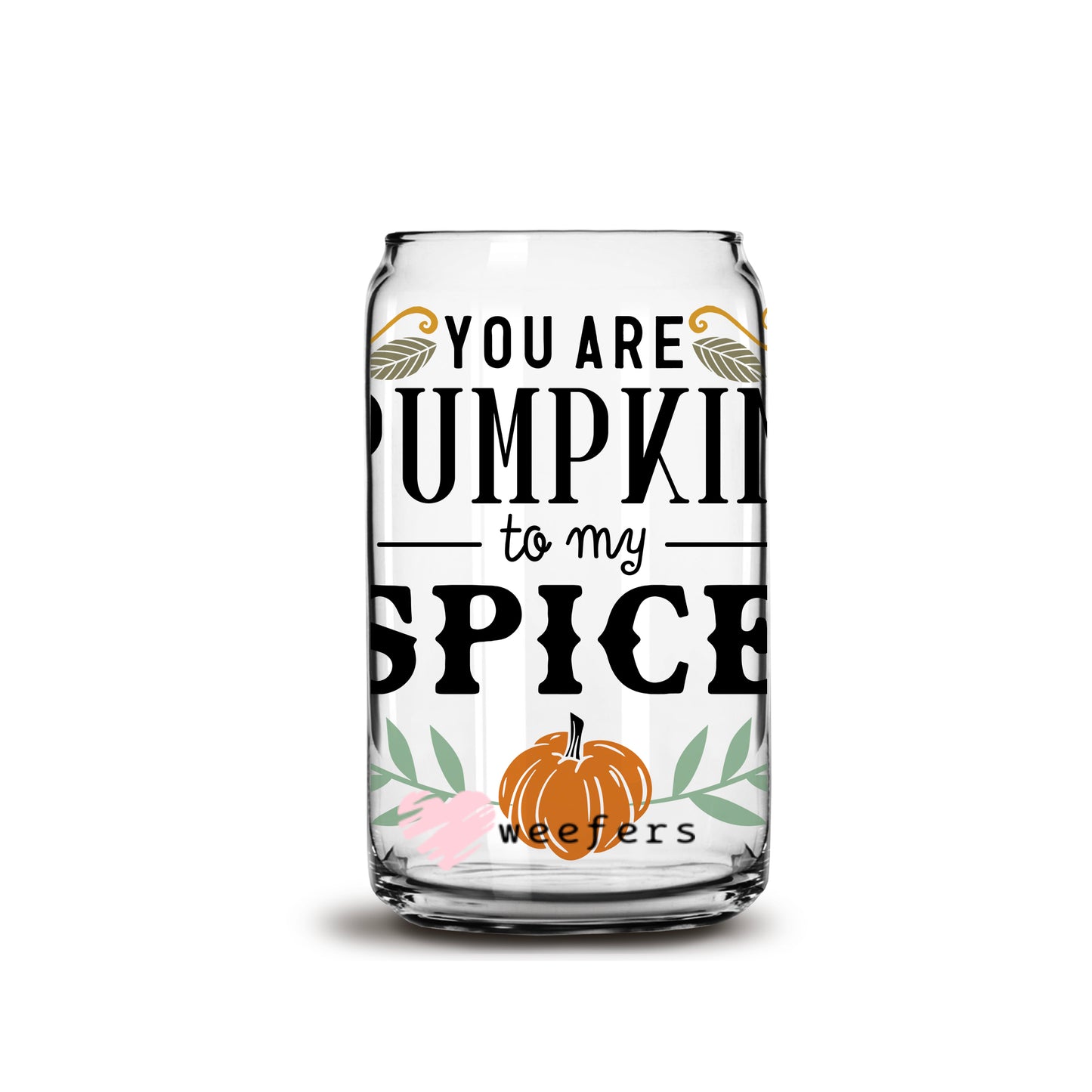 You are Pumpkin to my Spice 16oz Libbey Glass Can UV DTF or Sublimation Wrap - Decal - Weefers