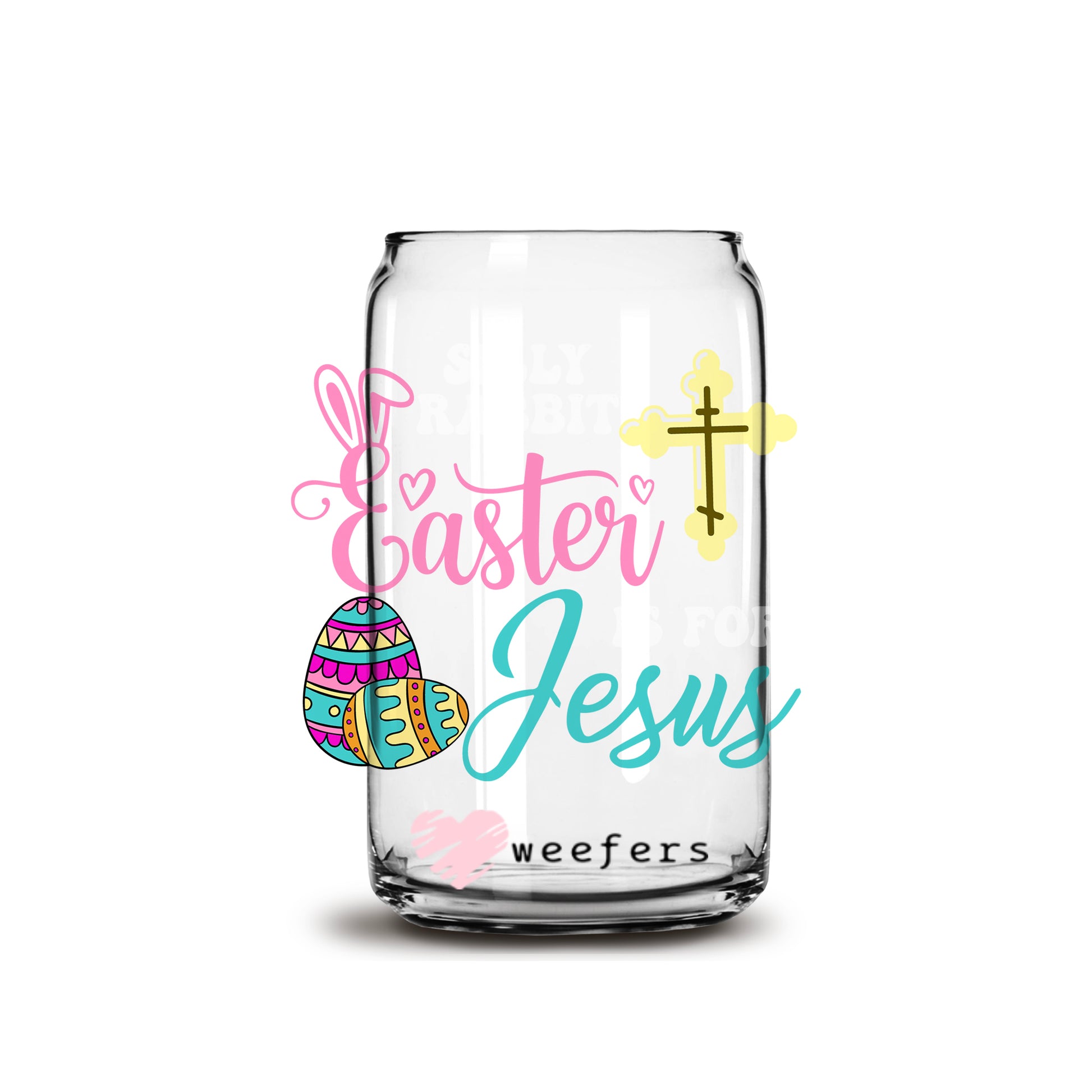 Silly Rabbit Easter is for Jesus Libbey Glass Can UV DTF or Sublimation Wrap - Decal - Weefers