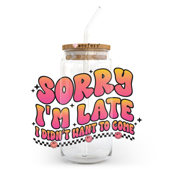 a jar with a straw in it that says sorry i'm late i didn