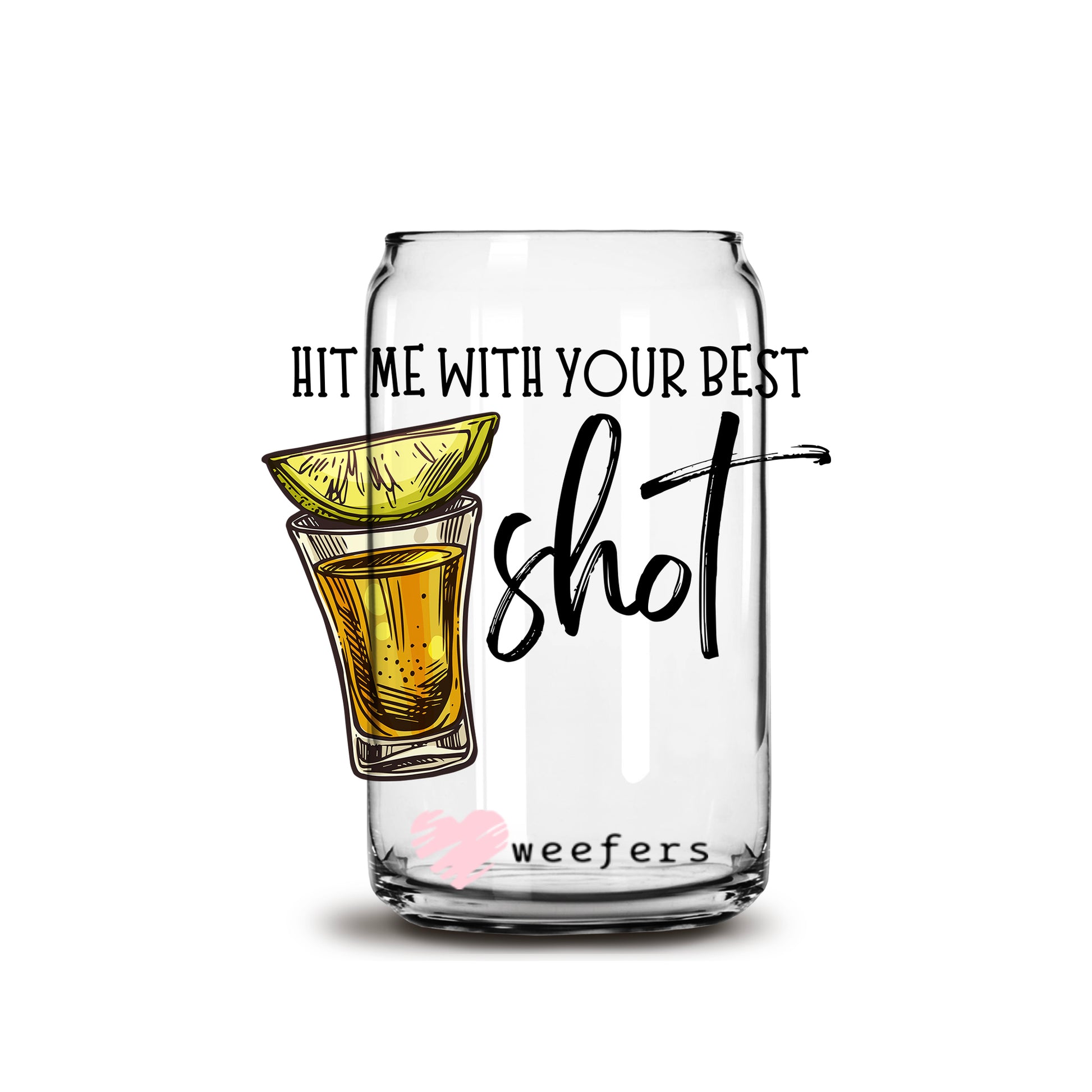 Hit Me With Your Best Shot 16oz Libbey Glass Can UV DTF or Sublimation Wrap - Decal Weefers