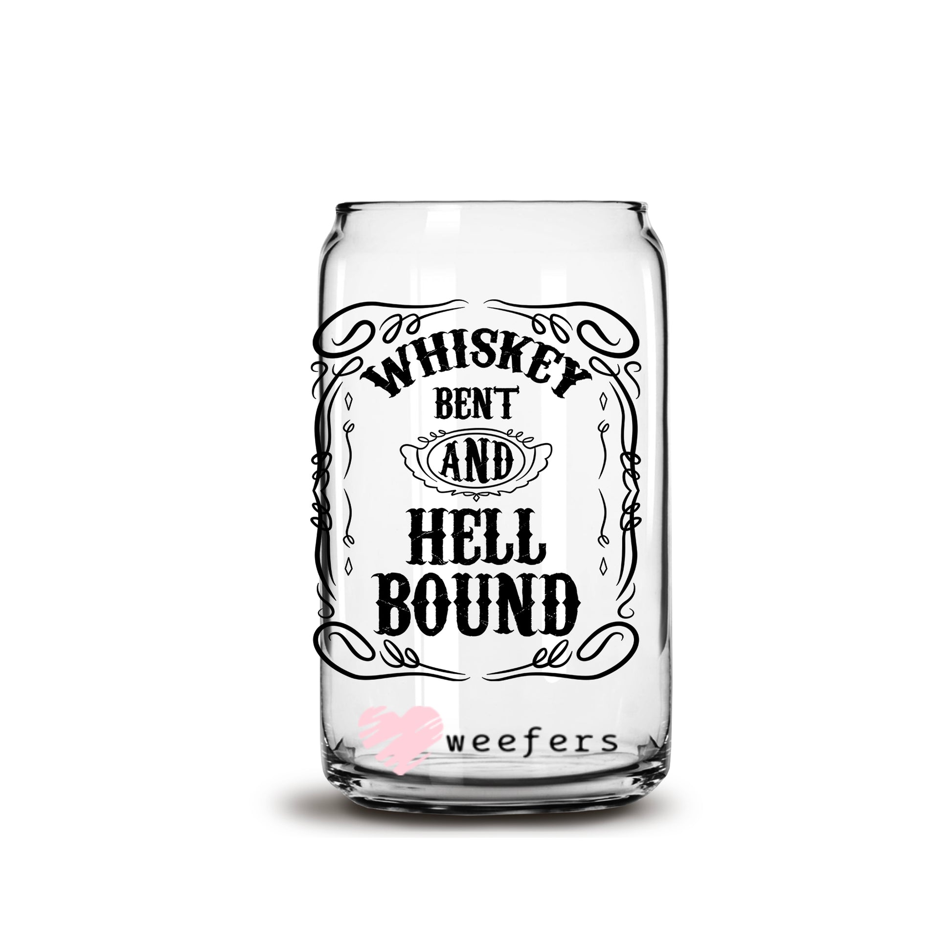 Whiskey Bent and Hell Bound 16oz Libbey Glass Can UV DTF or Sublimation Wrap - Decal - Weefers