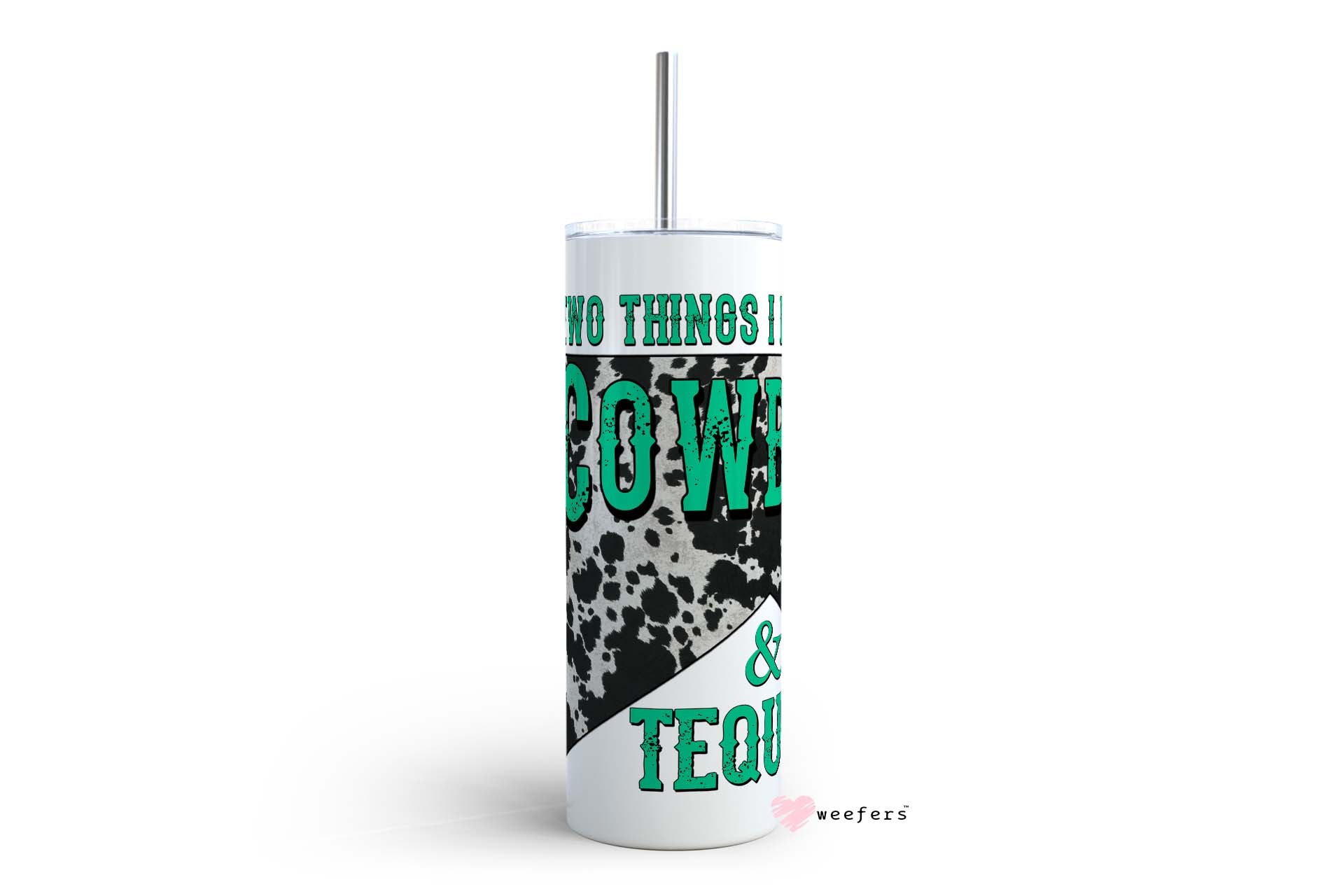 20oz Skinny Tumbler Wrap - Two Things I don't Chase Cowboys and Tequila - Weefers