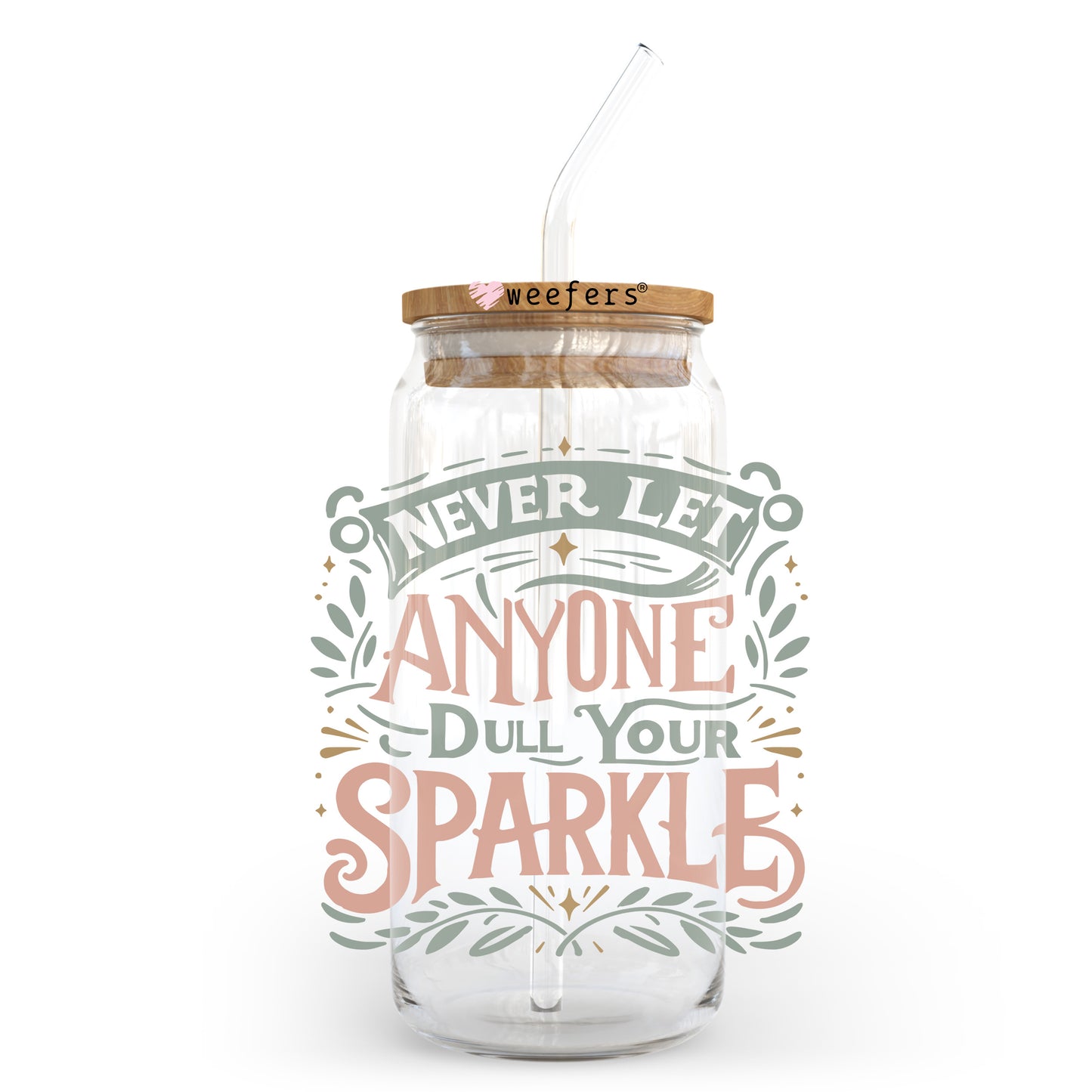 Never Let Anyone Dull Your Sparkle 20oz Libbey Glass Can UV DTF or Sublimation Wrap - Decal Transfer - Weefers