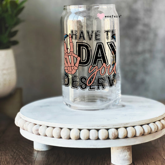 Have the Day you Deserve Boho Floral 16oz Libbey Glass Can UV DTF or Sublimation Cup Wrap - Decal Transfer Weefers