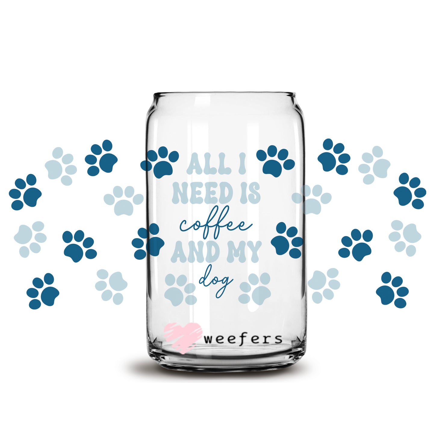 All I need is Coffee and My Dog Blue Libbey Glass Can Wrap UV DTF Sublimation Transfers - Weefers