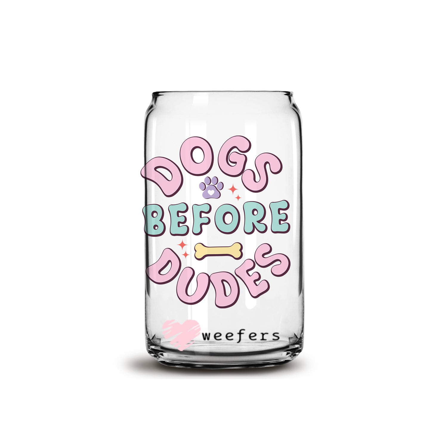 Dogs Before Dudes Libbey Glass Can Wrap UV DTF Sublimation Transfers - Weefers