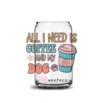 All I Need Is Coffee and My Dog 16oz Libbey Glass Can Wrap UV DTF Sublimation Decal Transfers - Weefers