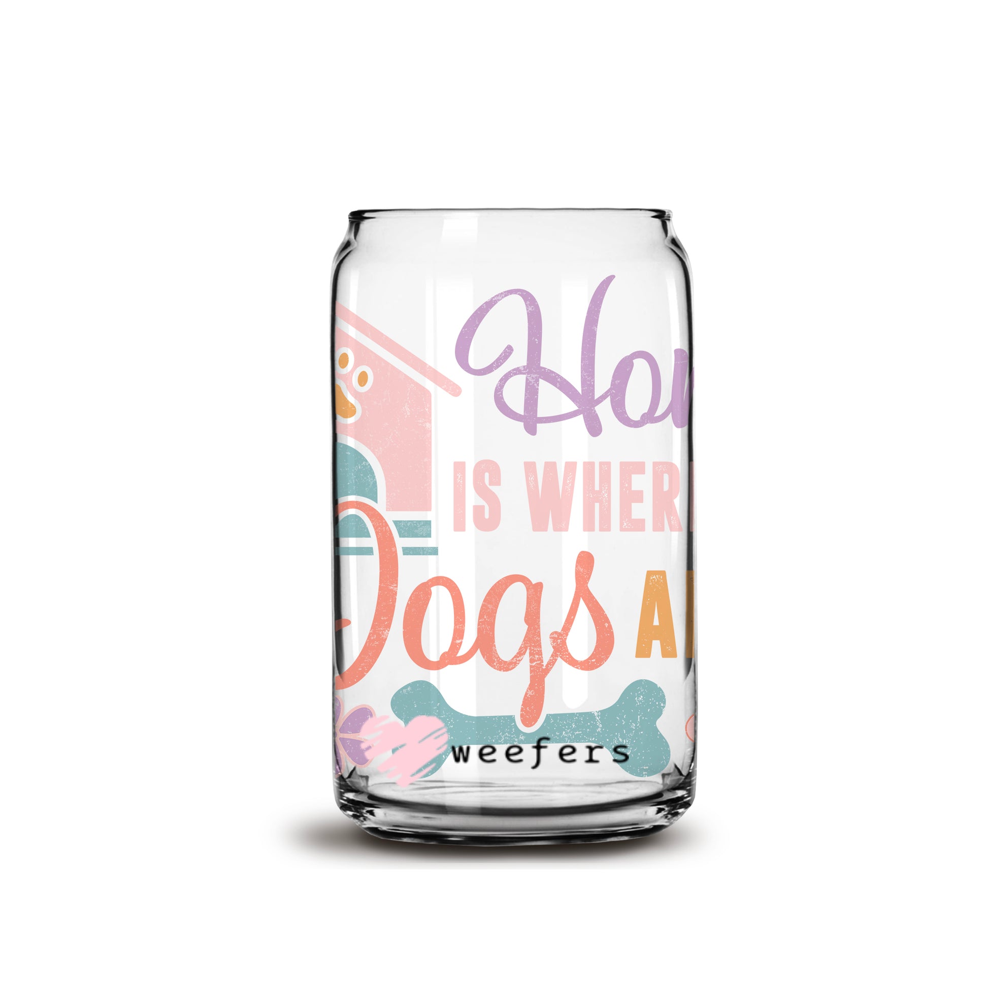 Home Is Where The Dogs Are  Libbey Glass Can Wrap UV DTF Sublimation Transfers - Weefers