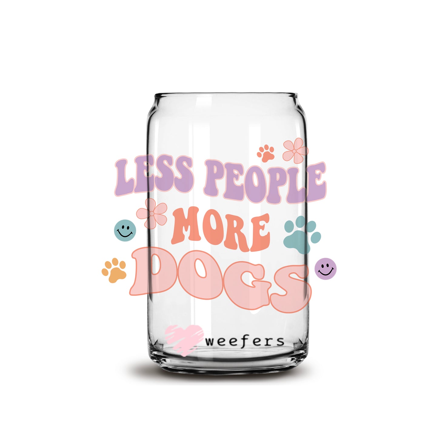 Less People More Dogs Libbey Glass Can Wrap UV DTF Sublimation Transfers - Weefers