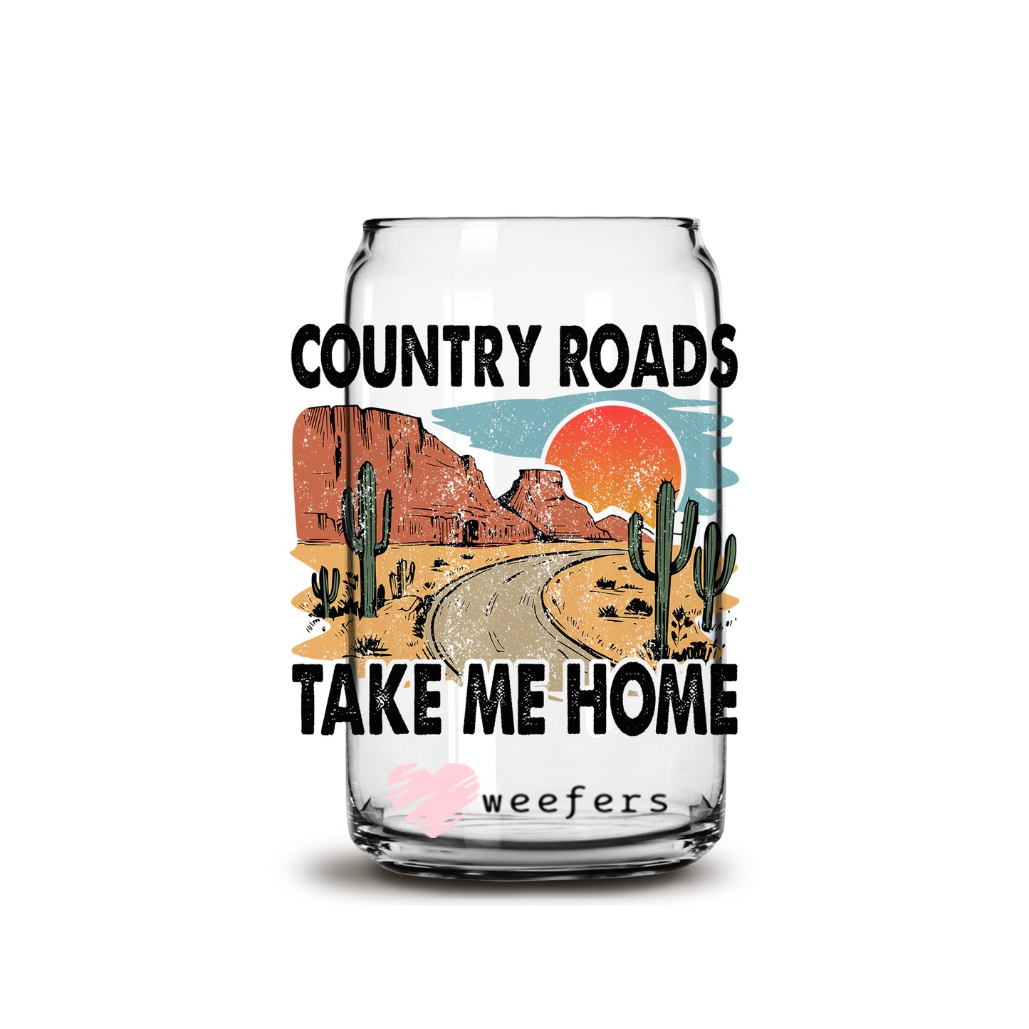 Country Roads Take Me Home 16oz Libbey Glass Can UV DTF or Sublimation Wrap - Decal - Weefers