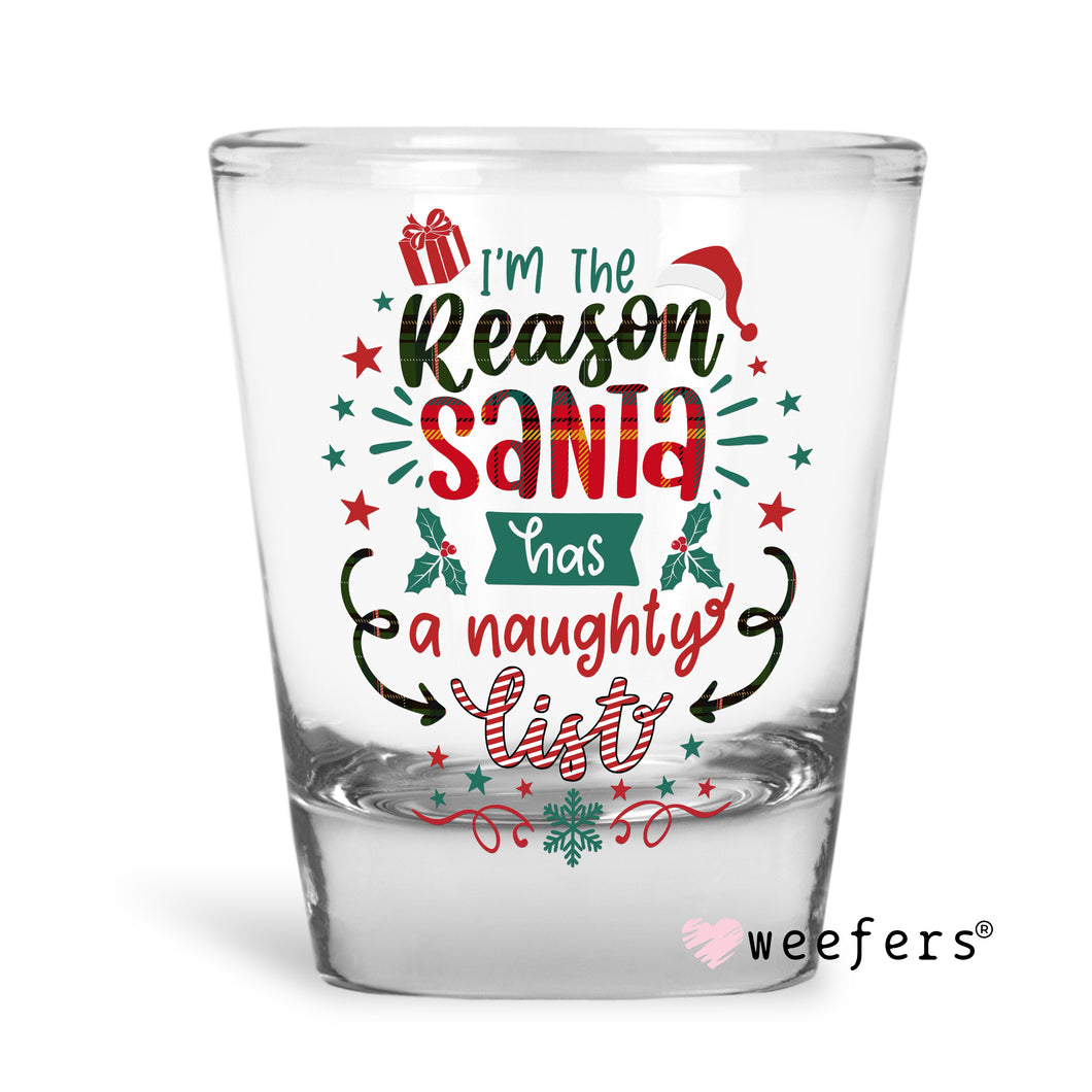 I'm the Reason Santa has a Naughty List Christmas Shot Glass Short UV-DTF or Sublimation Wrap - Decal
