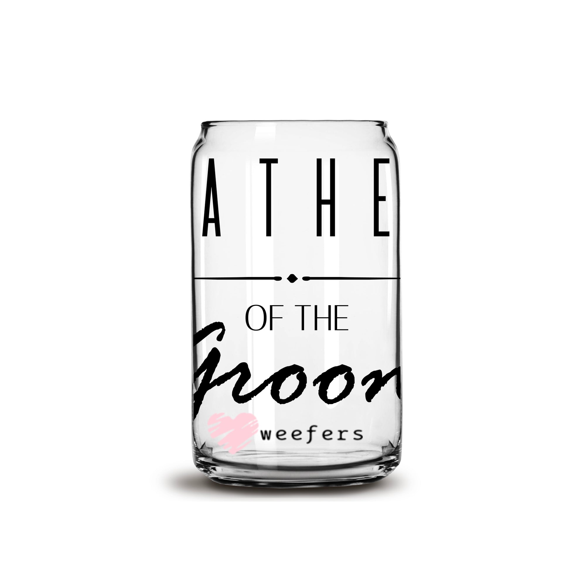 Father of the Groom 16oz Libbey Glass Can UV DTF or Sublimation Wrap - Decal - Weefers