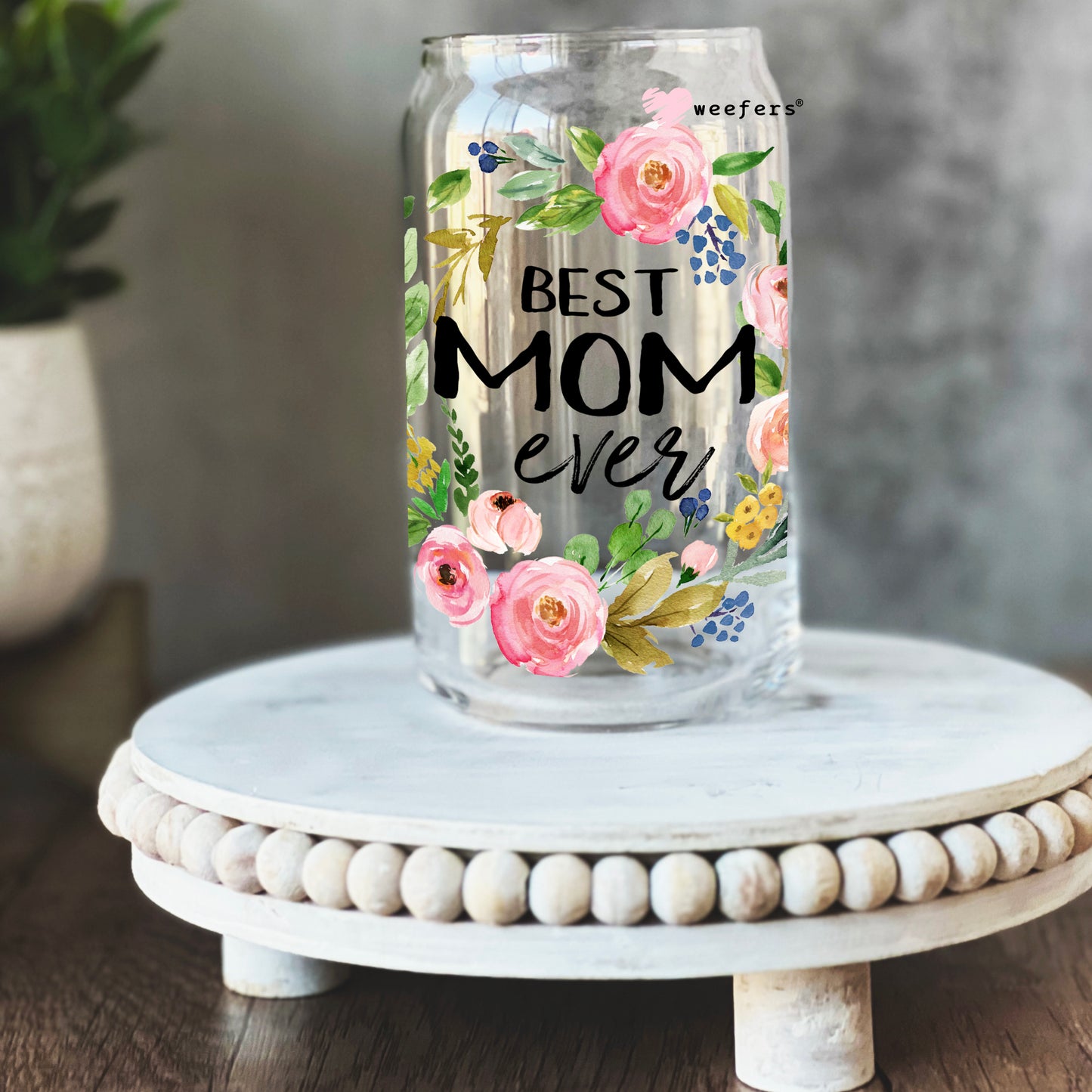 Best Mom Ever 16oz Libbey Glass Can UV DTF or Sublimation Wrap - Decal - Weefers