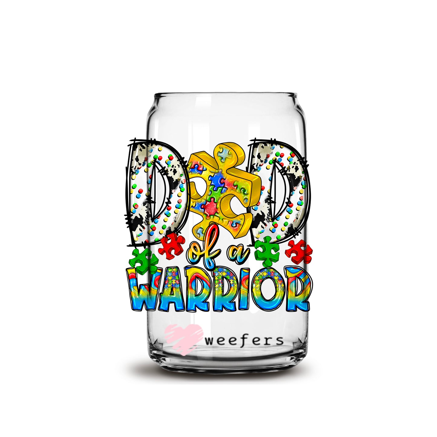 Dad of a Warrior Autism Awareness 16oz Libbey Glass Can UV DTF or Sublimation Wrap - Decal - Weefers