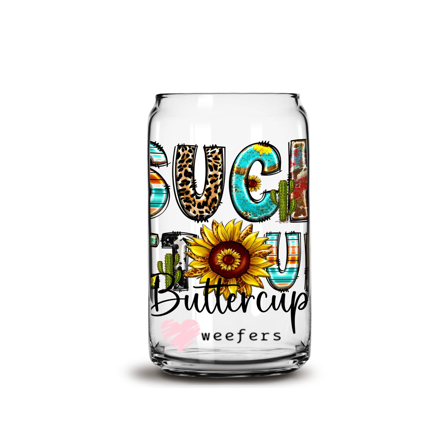 Suck it up Buttercup 16oz Libbey Glass Can UV DTF or Sublimation Wrap - Decal - Weefers