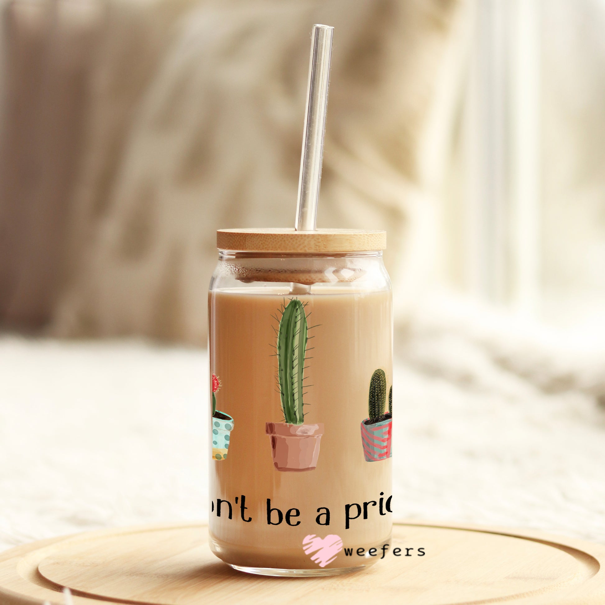 Don't Be a Prick Cactus 16oz Libbey Glass Can UV DTF or Sublimation Wrap - Decal - Weefers