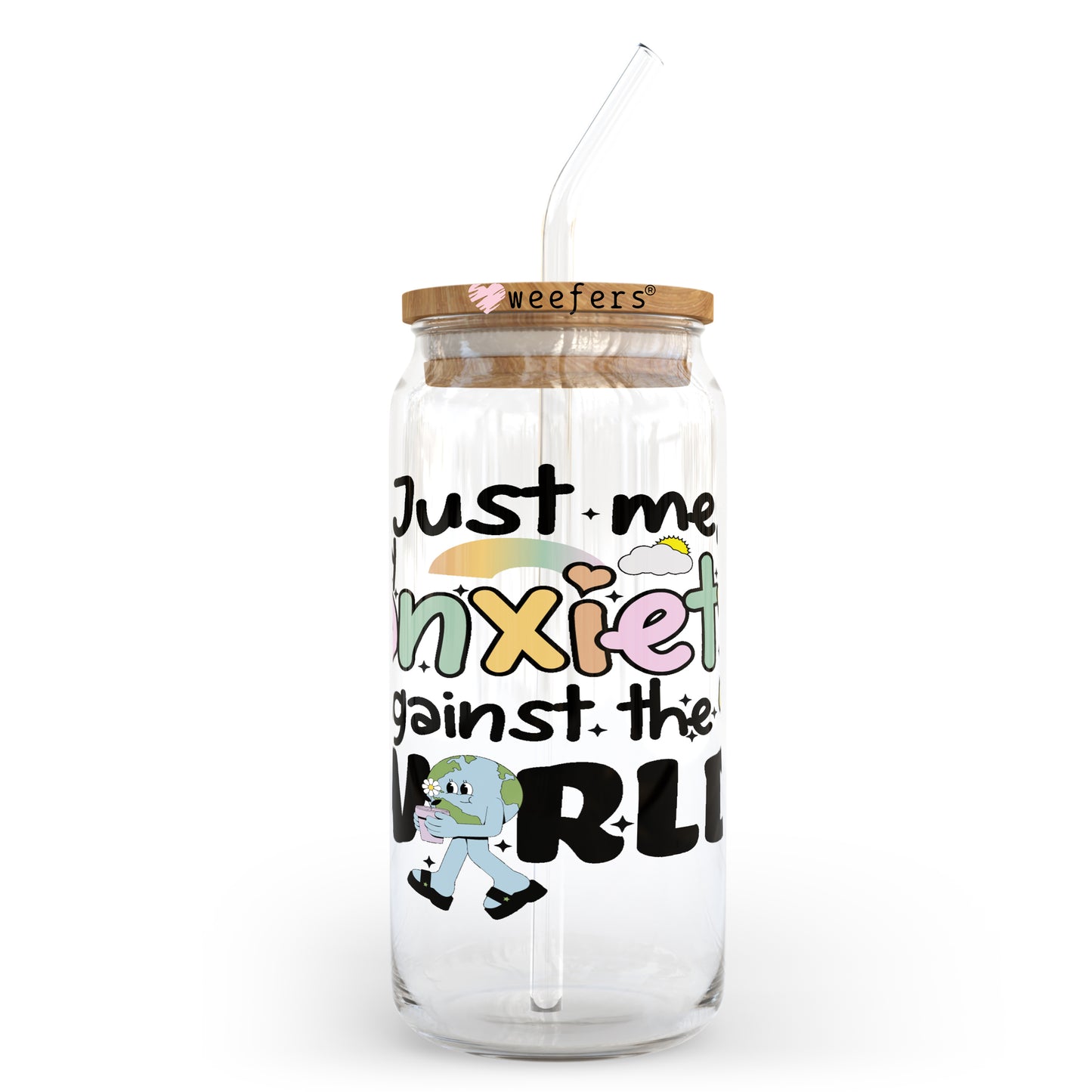 Just Me My Anxiety against the world 20oz Libbey Glass Can, 34oz Hip Sip, 40oz Tumbler UV DTF or Sublimation Decal Transfer - Weefers