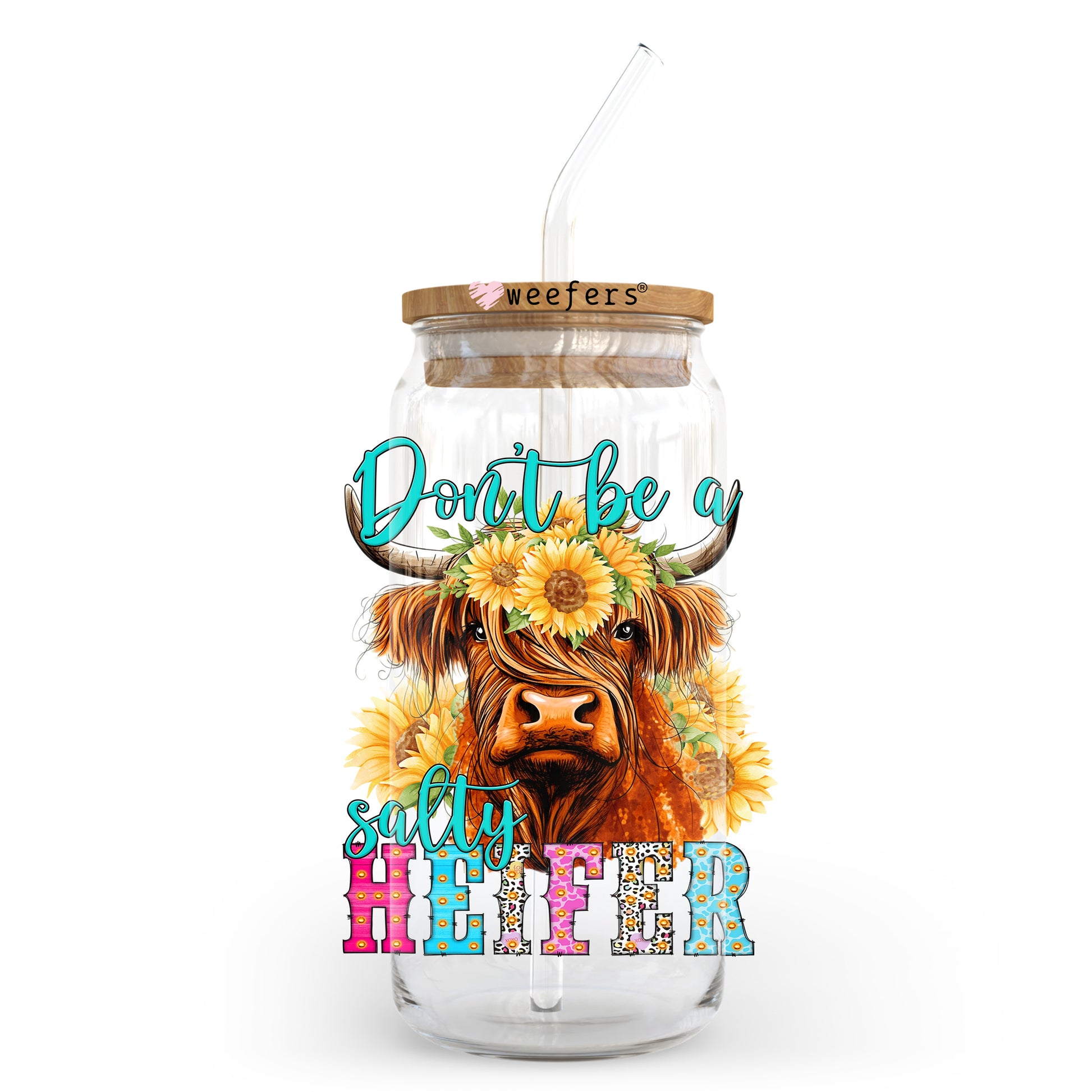 Don't Be a Salty Heifer 20oz Libbey Glass Can, 34oz Hip Sip, 40oz Tumbler, 24oz Cold Cup UV DTF or Sublimation Decal Transfer - Weefers