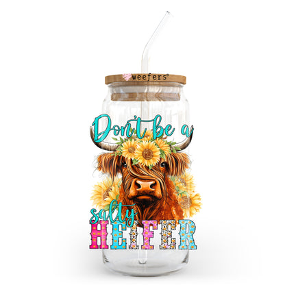 Don't Be a Salty Heifer 20oz Libbey Glass Can, 34oz Hip Sip, 40oz Tumbler, 24oz Cold Cup UV DTF or Sublimation Decal Transfer - Weefers